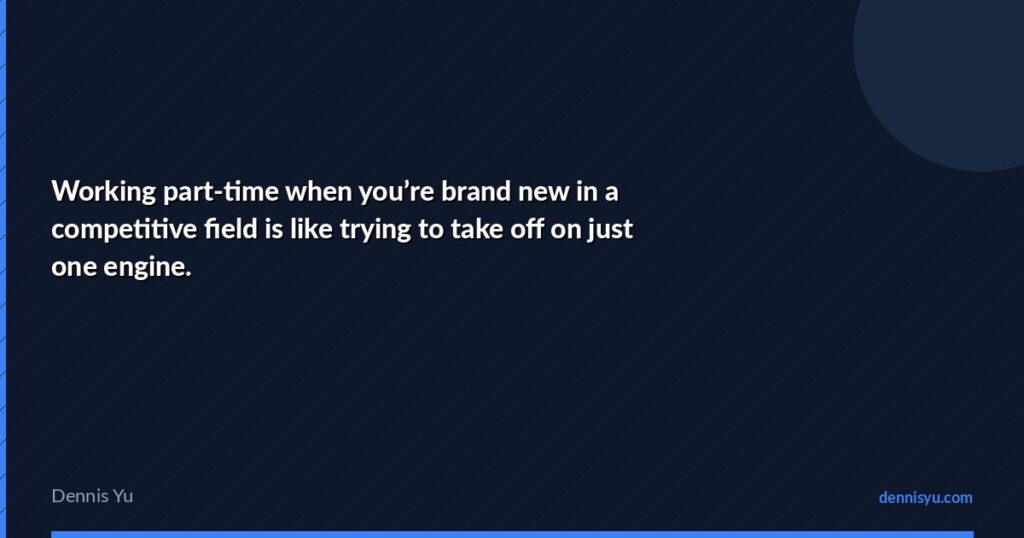 featured working part time when youre brand new in a compet