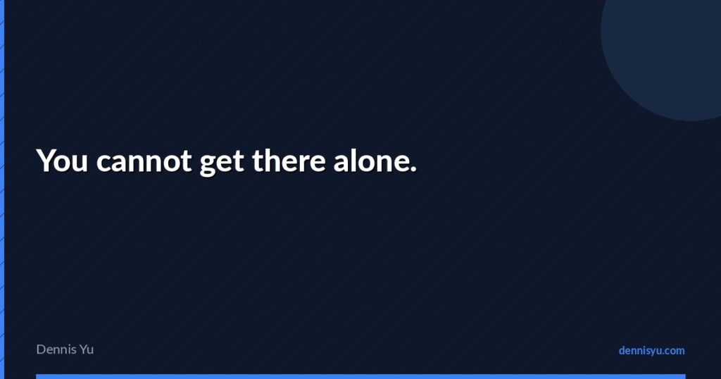 featured you cannot get there alone