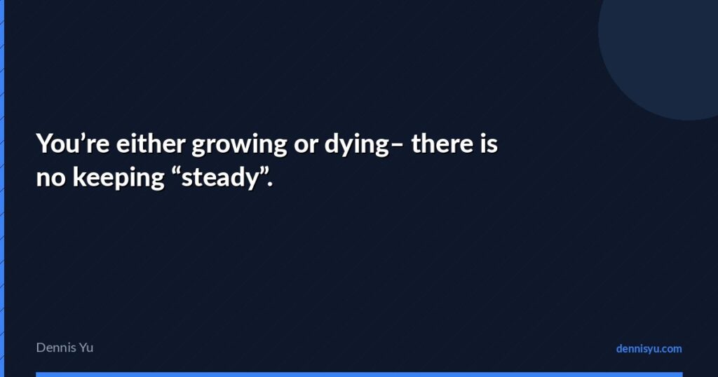 featured youre either growing or dying there is no keeping