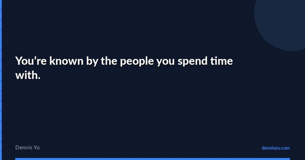 featured youre known by the people you spend time with